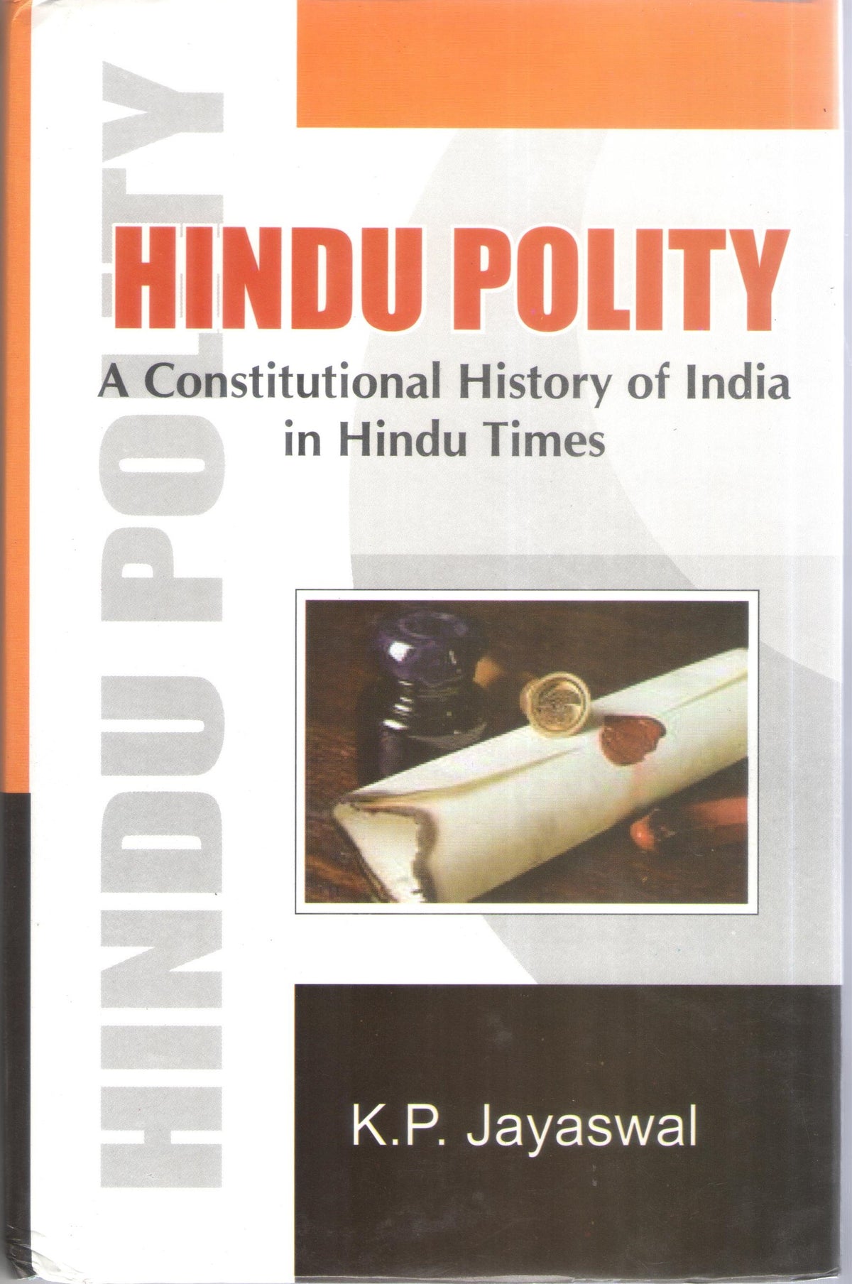 HINDU POLITY : A CONSTITUTIONAL HISTORY OF INDIA IN HINDU TIMES BY K.P. JAYASWAL (HARDCOVER)
