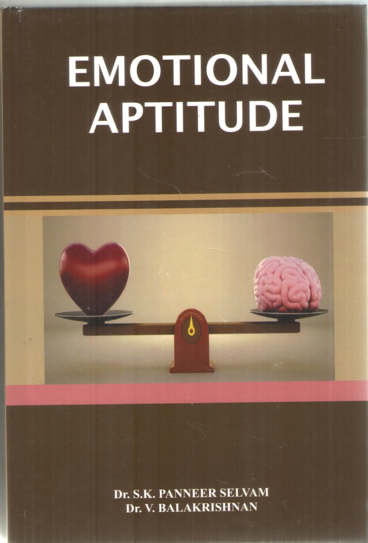 EMOTIONAL APTITUDE BY Dr. S.K. PANEER SELVAM & Dr. V. BALAKRISHNAN (HARDCOVER)