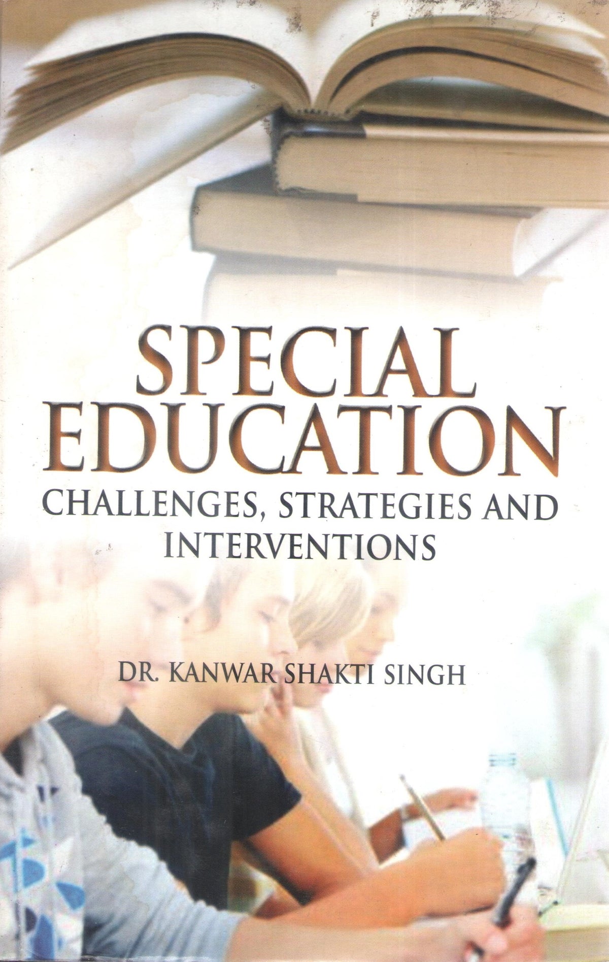 SPECIAL EDUCATION : CHALLENGES, STRATEGIES AND INTERVENTIONS BY DR. KANWAR SHAKTI SINGH (HARDCOVER) OLD BOOK