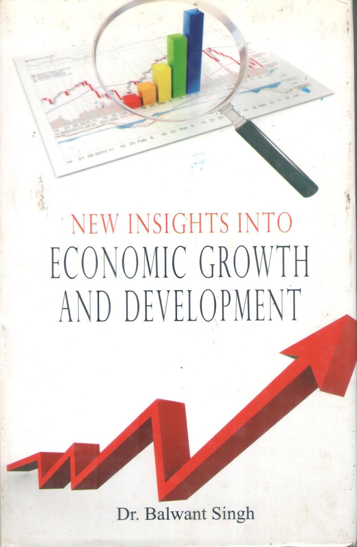 NEW INSIGHTS INTO ECONOMIC GROWTH AND DEVELOPMENT BY DR. BALWANT SINGH (HARDCOVER)