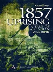 1857 UPRISING : A TALE OF AN INDIAN WARRIOR BY KAUSHIK ROY (PAPERBACK) OLD BOOK
