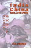 INDIA CHINA RELATIONS BY B.R. DEEPAK (HARDCOVER)