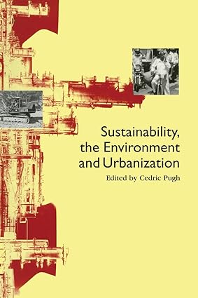 SUSTAINABILITY, THE ENVIRONMENT AND URBANIZATION BY CEDRIC PUGH (PAPERBACK)