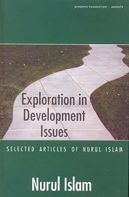 EXPLORATION IN DEVELOPMENT ISSUES : SELECTED ARTICLES OF NURUL ISLAM BY NURUL ISLAM (HARD COVER) OLD BOOK