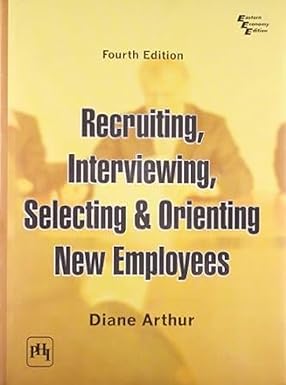RECRUITING, INTERVIEWING, SELECTING & ORIENTING NEW EMPLOYEES BY DIANE ARTHUR (HARDCOVER)