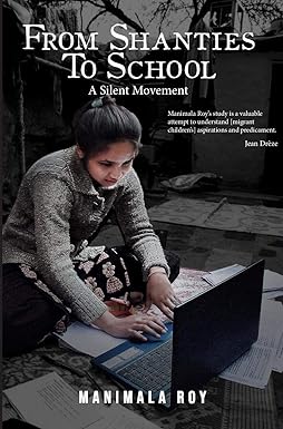 FROM SHANTIES TO SCHOOL : A SILENT MOVEMENT BY MANIMALA ROY (HARDCOVER)