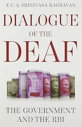 DIALOGUE OF THE DEAF : THE GOVERNMENT AND THE RBI BY T.C.A. SRINIVASA RAGHAVAN (HARDCOVER) OLD BOOK
