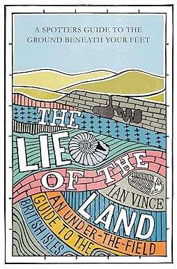 THE LIE OF THE LAND : A SPOTTER'S GUIDE TO THE GROUND BENEATH YOUR FEET BY IAN VINCE (PAPERBACK) OLD BOOK
