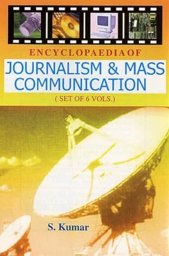ENCYCLOPAEDIA OF JOURNALISM & MASS COMMUNICATION BY S. KUMAR : 6 VOLUMES SET (HARDCOVER)