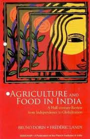 AGRICULTURE AND FOOD IN INDIA : A HALF-CENTURY REVIEW FROM INDEPENDENCE TO GLOBALIZATION BY BRUNO DORIN (HARDCOVER)