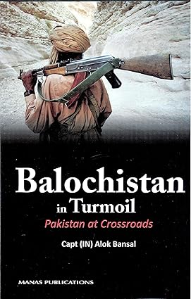 BALOCHISTAN IN TURMOIL : PAKISTAN AT CROSSROADS BY ALOK BANSAL (HARDCOVER)