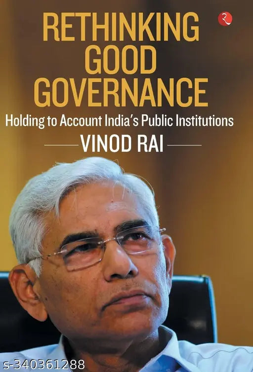 RETHINKING GOOD GOVERNANCE : HOLDING TO ACCOUNT INDIA'S PUBLIC INSTITUTIONS BY VINOD RAI (HARDBOUND) OLD BOOK