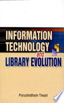 INFORMATION TECHNOLOGY AND LIBRARY EVOLUTION BY PURUSHOTHAM TIWARI (HARDCOVER)
