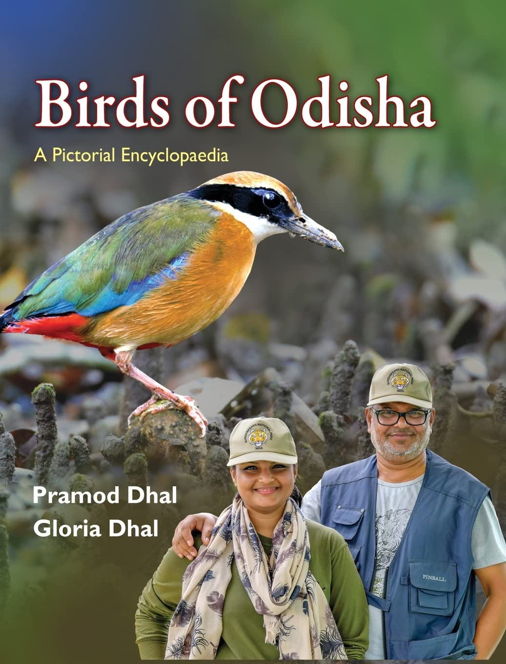 BIRDS OF ODISHA : A PICTORIAL ENCYCLOPAEDIA BY PRAMOD DHAL, GLORIA DHAL (HARDCOVER)
