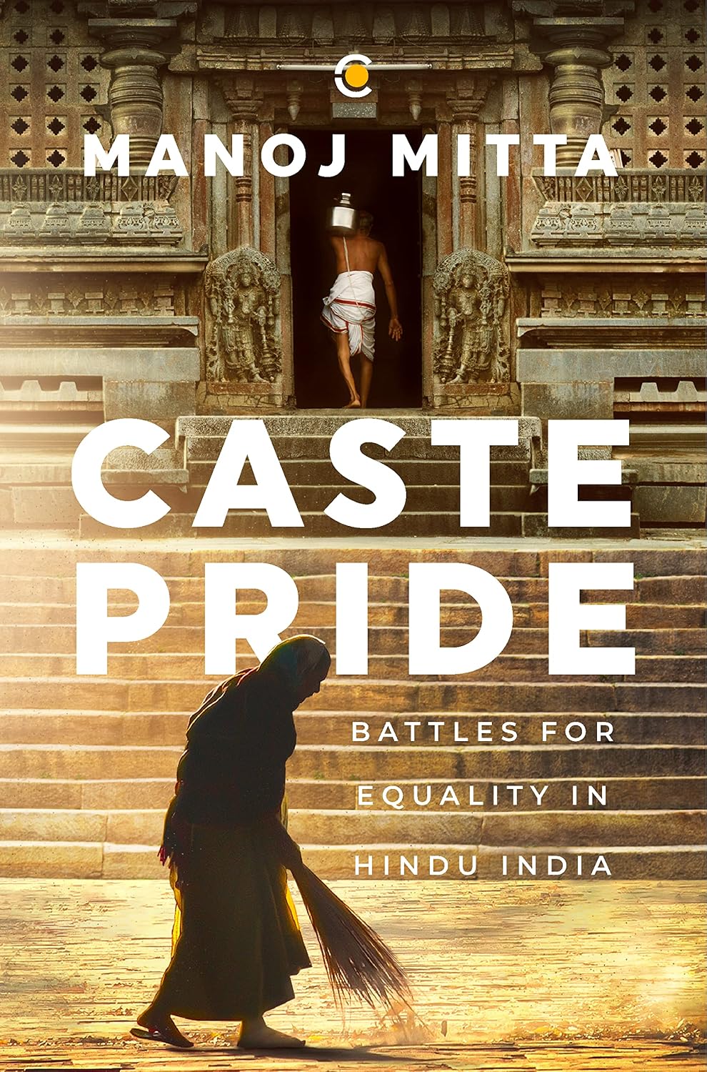 CASTE PRIDE : BATTLES FOR EQUALITY IN HINDU INDIA BY MANOJ MITTA (HARDCOVER) OLD BOOK