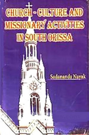 Church-Culture and Missionary Activities in South Orissa by Sadananda Nayak book cover