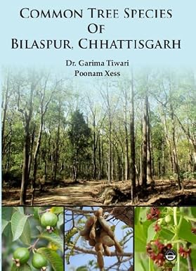 COMMON TREE SPECIES OF BILASPUR, CHHATTISGARH BY DR. GARIMA TIWARI & POONAM XESS (HARDCOVER)
