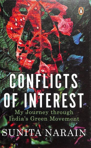 CONFLICTS OF INTEREST : MY JOURNEY THROUGH INDIA'S GREEN MOVEMENT BY SUNITA NARAIN (HARDCOVER) OLD BOOK