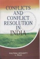 CONFLICTS AND CONFLICT RESOLUTION IN INDIA BY KALPANA MOHANTY & L. RAJA (HARDCOVER)