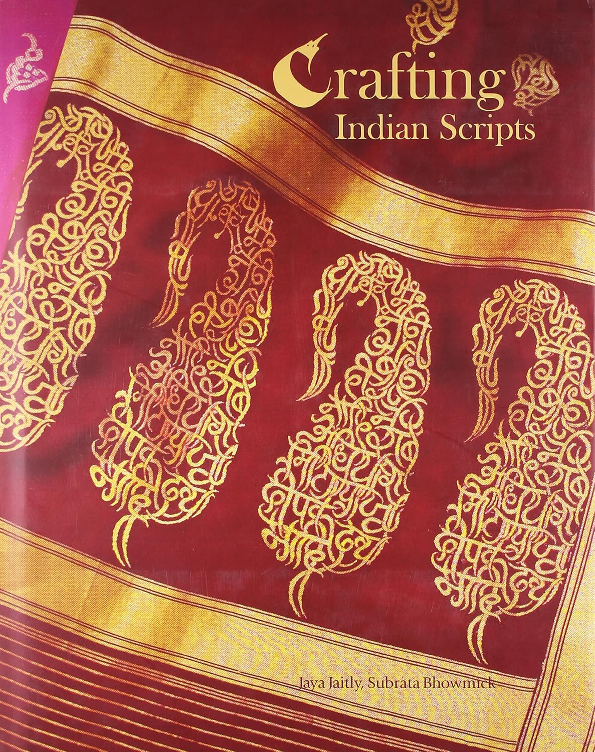 CRAFTING INDIAN SCRIPTS BY JAYA JAITLY, SUBRATA BHOWMICK (HARDCOVER)