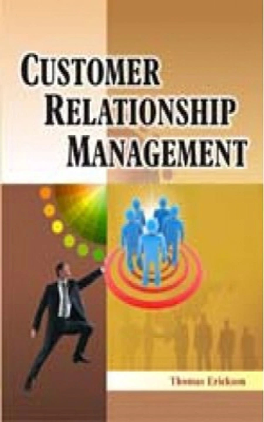 CUSTOMER RELATIONSHIP MANAGEMENT BY THOMAS ERICKSON (HARDCOVER)