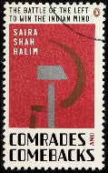 Comrades and Comebacks : The Battle of the Left to win the Indian Mind by Saira Shah Halim (Hardcover) Old Book