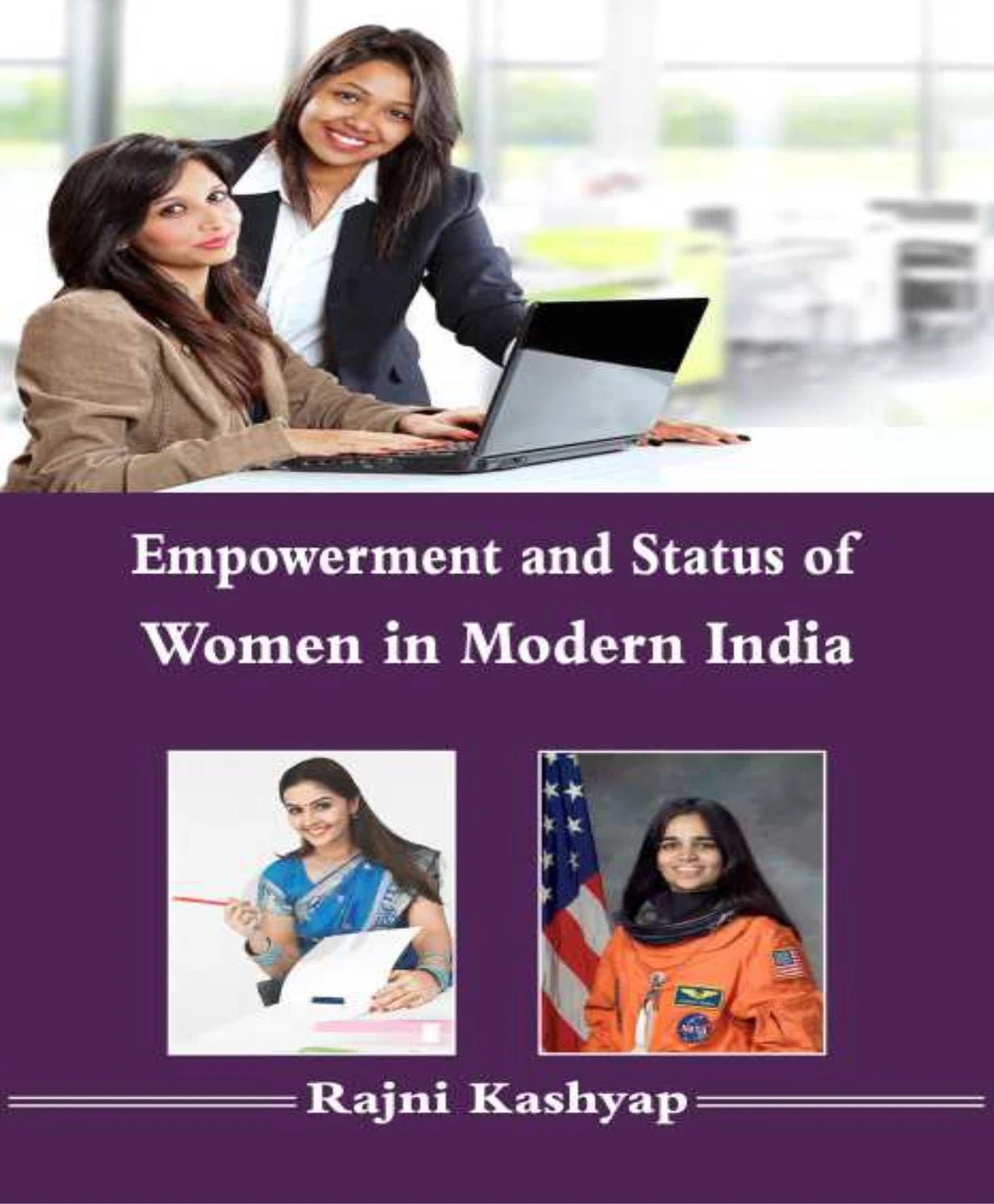 EMPOWERMENT AND STATUS OF WOMEN IN MODERN INDIA BY RAJNI KASHYAP (HARDCOVER)