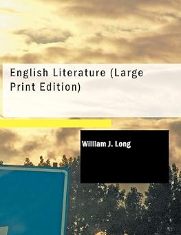 ENGLISH LITERATURE (LARGE PRINT EDITION) BY WILLIAM J. LONG (PAPERBACK)