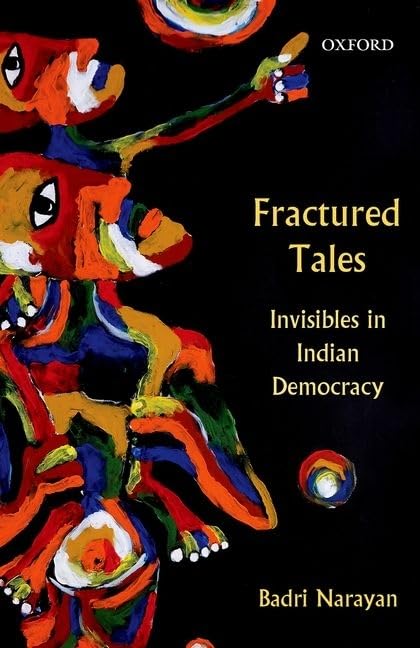 FRACTURED TALES : INVISIBLES IN INDIAN DEMOCRACY BY BADRI NARAYAN (HARDCOVER) OLD BOOK