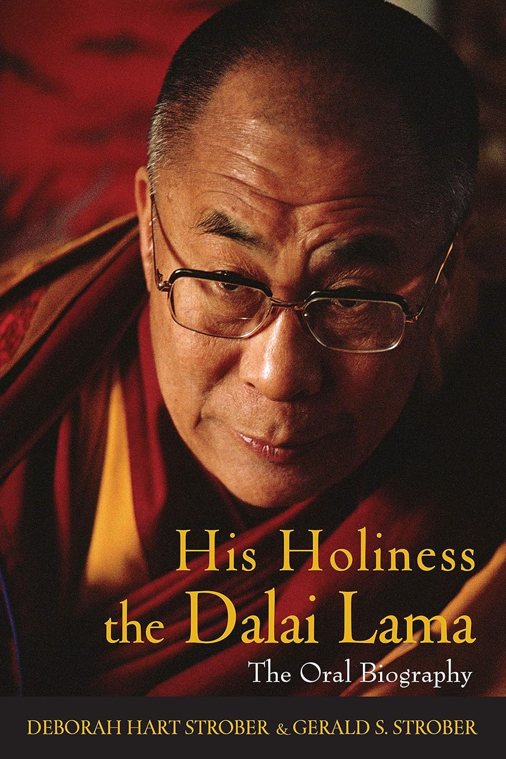 HIS HOLINESS THE DALAI LAMA : THE ORAL BIOGRAPHY BY DEBORAHHART STROBER & GERALDS. STROBER (HARDCOVER)