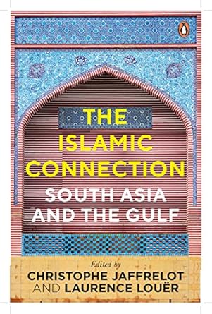 THE ISLAMIC CONNECTION : SOUTH ASIA AND THE GULF BY CHRISTOPHE JFFRELOT AND LAURENCE LOUER (HARDCOVER) OLD BOOK