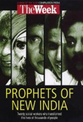 PROPHETS OF NEW INDIA : TWENTY SOCIAL WORKERS WHO TRANSFORMED THE LIVES OF THOUSANDS OF PEOPLE (COMPILATION FROM THE WEEK) (HARDCOVER) OLD BOOK