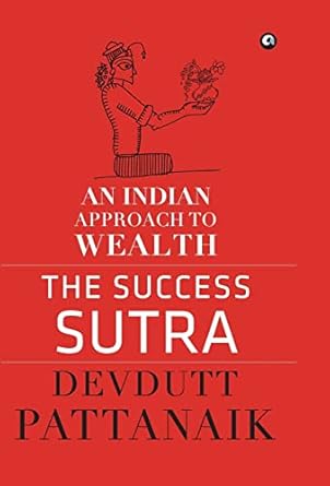 THE SUCCESS SUTRA : AN INDIAN APPROACH TO WEALTH BY DEVDUTT PATTANAIK (HARDCOVER) OLD BOOK