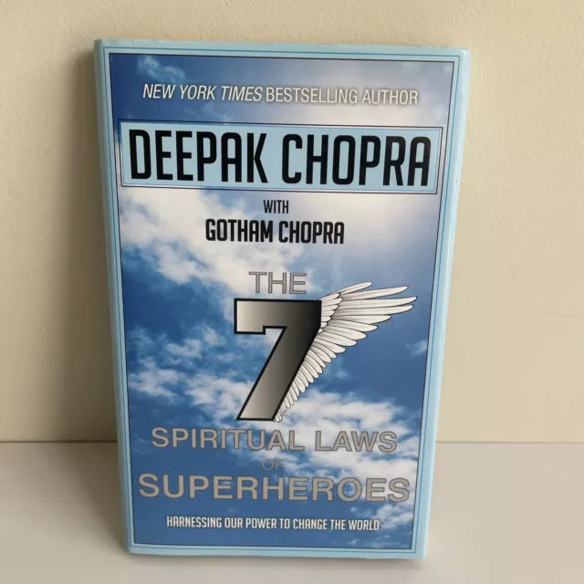 THE 7 SPIRITUAL LAWS OF SUPERHEROES : HARNESSING OUR POWER TO CHANGE THE WORLD BY DEEPAK CHOPRA WITH GOTHAM CHOPRA (HARDCOVER)