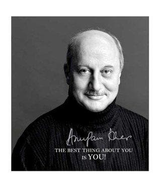 THE BEST THING ABOUT YOU IS YOU ! BY ANUPAM KHER (HARDCOVER)