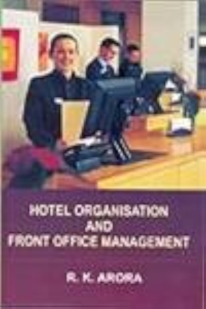 HOTEL ORGANISATION AND FRONT OFFICE MANAGEMENT : BY R.K. ARORA (HARDCOVER)