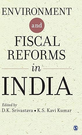 ENVIRONMENT AND FISCAL REFORMS IN INDIA BY D.K. SRIVASTAVA & K.S. KAVI KUMAR (HARDCOVER) OLD BOOK