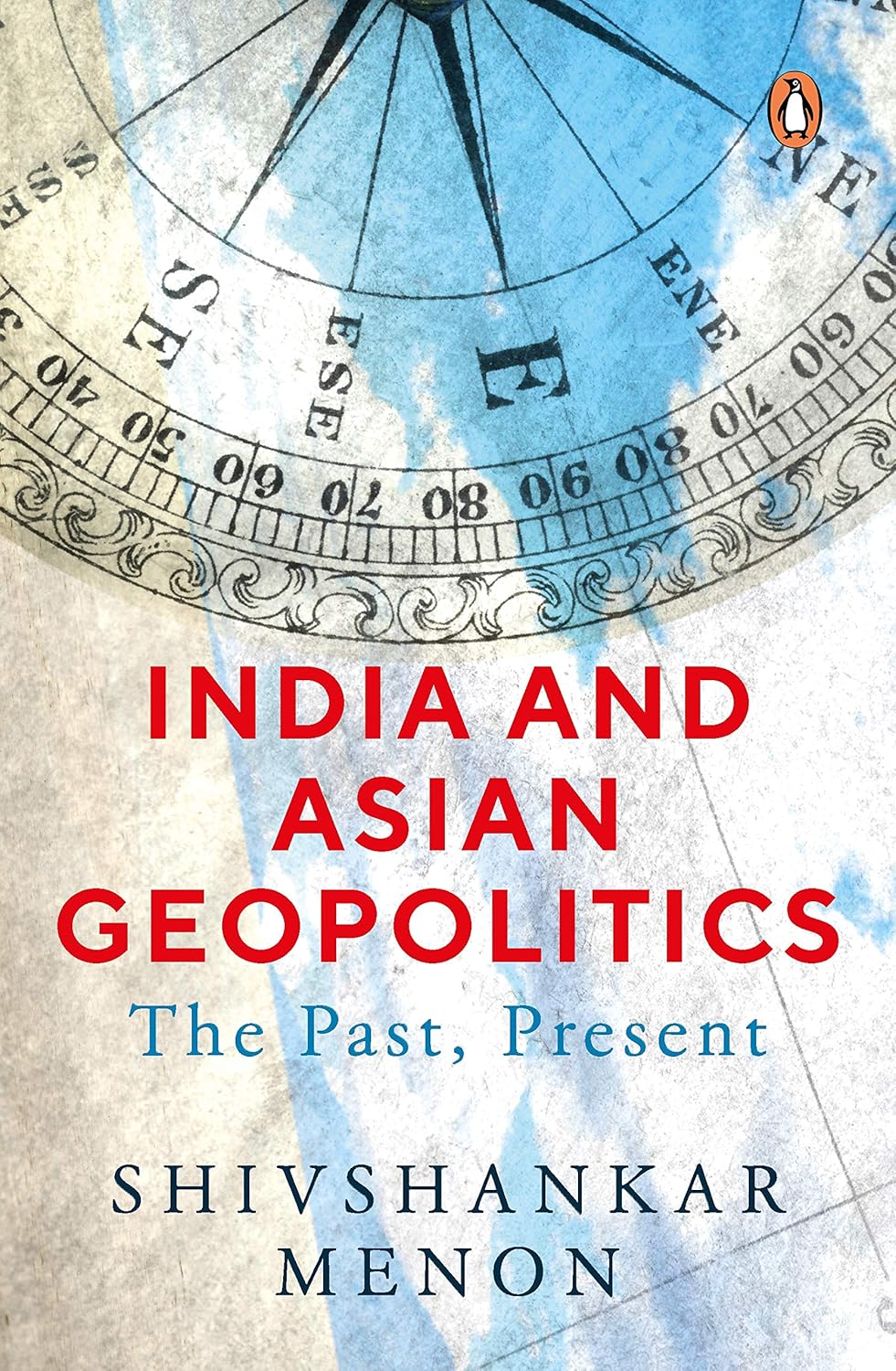 INDIA AND ASIAN GEOPOLITICS : THE PAST, PRESENT BY SHIVSHANKAR MENON (HARDCOVER) OLD BOOK