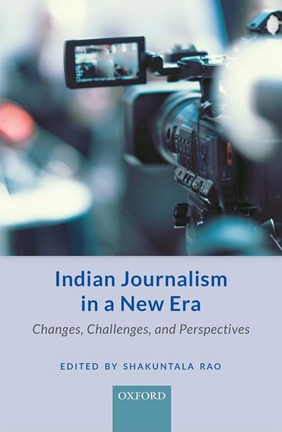 INDIAN JOURNALISM IN A NEW ERA : CHANGES, CHALLENGES AND PERSPECTIVES BY SHAKUNTALA RAO (HARDCOVER)