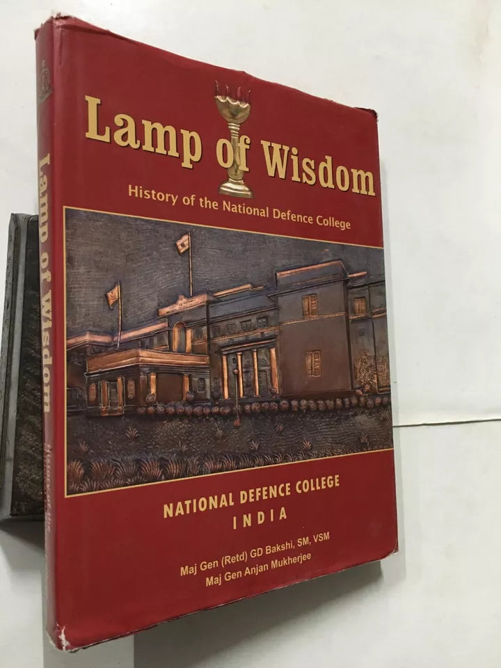LAMP OF WISDOM : HISTORY OF NATIONAL DEFENCE COLLEGE BY G.D. BAKSHI & ANJAN MUKHERJEE (HARDCOVER)