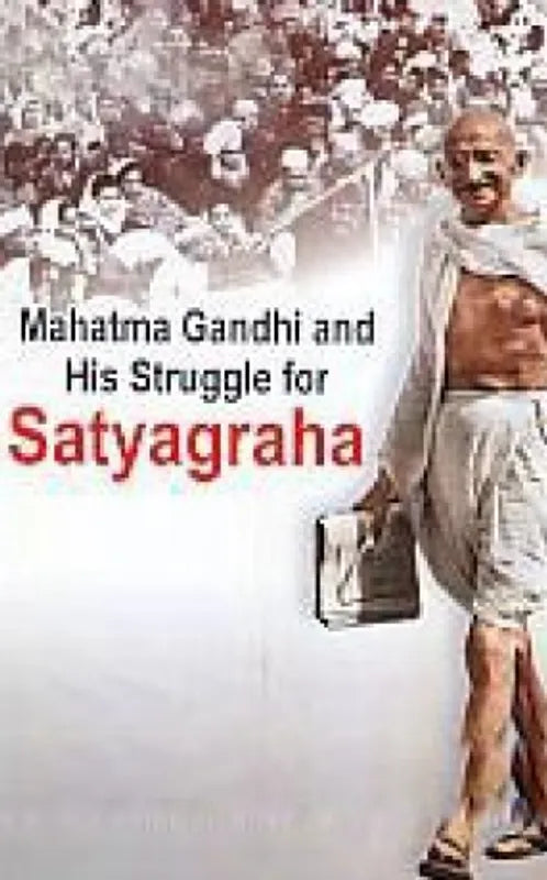 MAHATMA GANDHI AND HIS STRUGGLE FOR SATYAGRAHA BY P.K. GUPTA (HARDCOVER)
