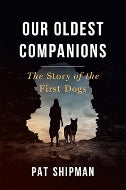 Our Oldest Companions : The Story of the First Dogs by Pat Shipman (Hardcover) Old Book