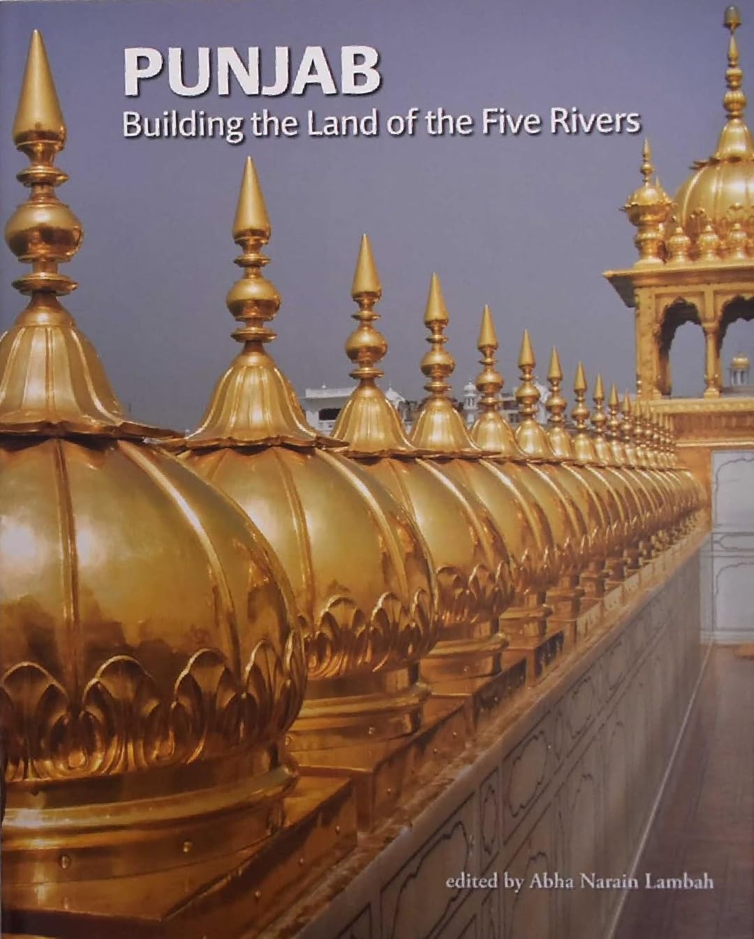 PUNJAB : BUILDING THE LAND OF THE FIVE RIVERS BY ABHA NARAIN LAMBAH (HARDCOVER)