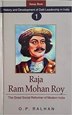 RAJA RAM MOHAN ROY : THE GREAT SOCIAL REFORMER OF MODERN INDIA BY O.P. RALHAN (HARDCOVER)