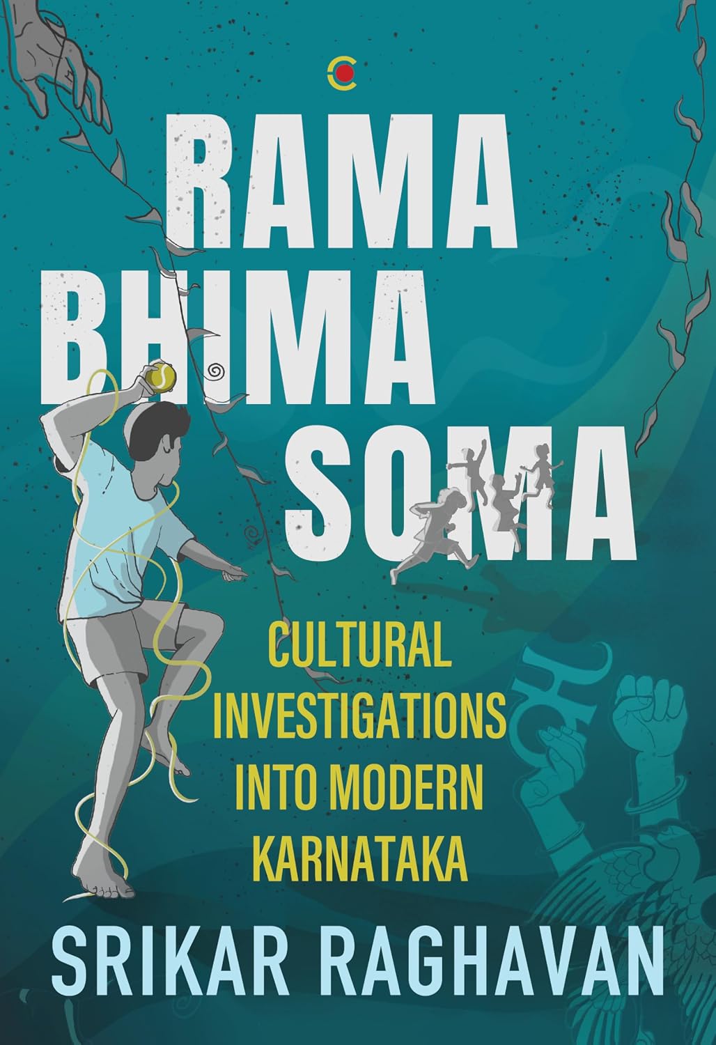 RAMA BHIMA SOMA : CULTURAL INVESTIGATIONS INTO MODERN KARNATAKA BY SRIKAR RAGHAVAN (HARDCOVER) OLD BOOK