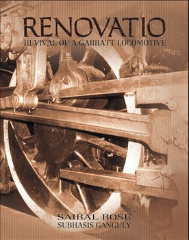 RENOVATIO : REVIVAL OF A GARRATT LOCOMOTIVE BY SAIBAL BOSE (HARDCOVER) OLD BOOK