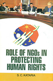 ROLE OF NGOs IN PROTECTING HUMAN RIGHTS BY S.C. KATARIA (HARDCOVER) OLD BOOK