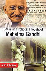 SOCIAL AND POLITICAL THOUGHT OF MAHATMA GANDHI BY A.K.S. PARIHAR (HARDCOVER)