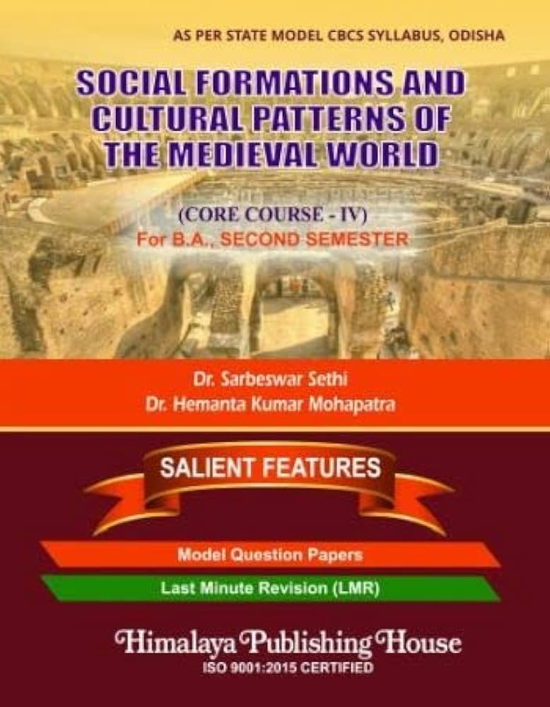 SOCIAL FORMATIONS AND CULTURAL PATTERNS OF THE MEDIEVAL WORLD BY DR. SARBESWAR SETHI & DR. HEMANTA KUMAR MOHAPATRA (HARDCOVER)