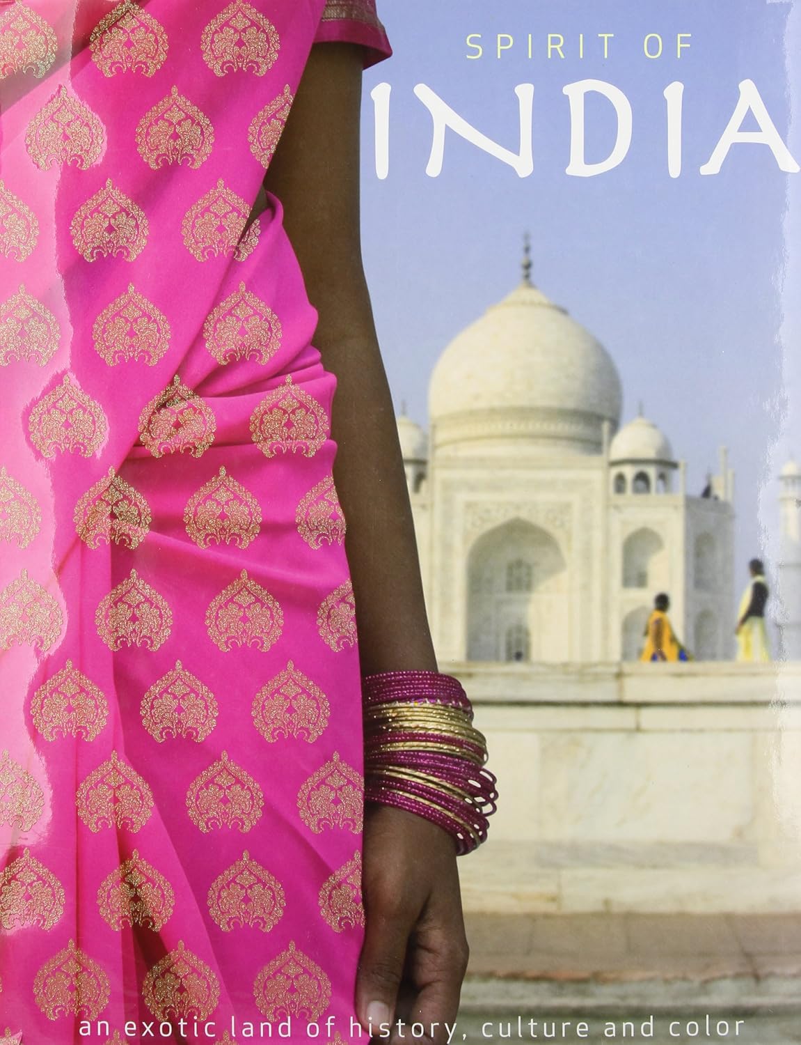 SPIRIT OF INDIA : AN EXOTIC LAND OF HISTORY, CULTURE AND COLOR BY GILL DAVIES (HARDCOVER)